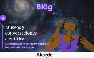 Museos y conversaciones científicas: hablemos sobre política y género en podcasts de ciencias